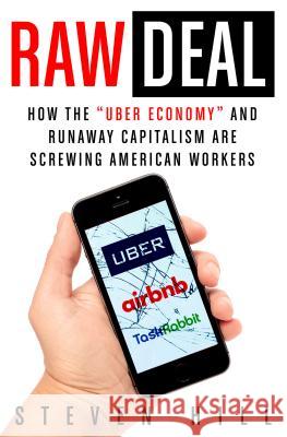 Raw Deal: How the Uber Economy and Runaway Capitalism Are Screwing American Workers Hill, Steven 9781250135087 St. Martin's Griffin - książka