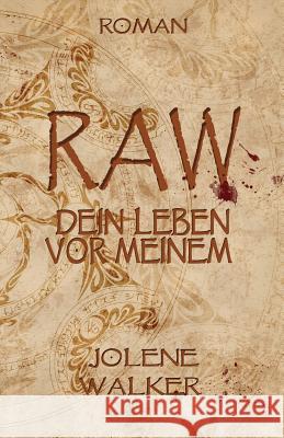 Raw: Dein Leben vor Meinem Walker, Jolene 9781547148998 Createspace Independent Publishing Platform - książka
