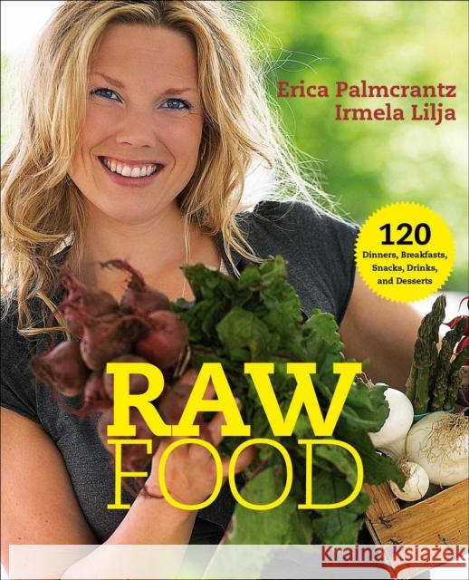 Raw Food: 120 Dinners, Breakfasts, Snacks, Drinks, and Desserts Erica Palmcrant Irmela Lilja 9781510767287 Skyhorse Publishing - książka