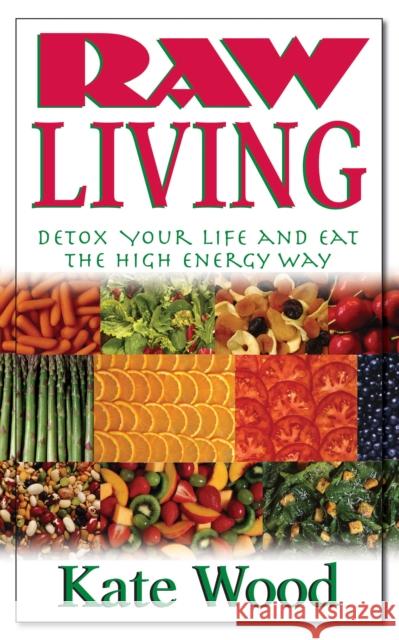 Raw Living: Detox Your Life and Eat the High Energy Way  9781681629070 Basic Health Publications - książka