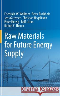 Raw Materials for Future Energy Supply Friedrich-W Wellmer Peter Buchholz Jens Gutzmer 9783319912288 Springer - książka