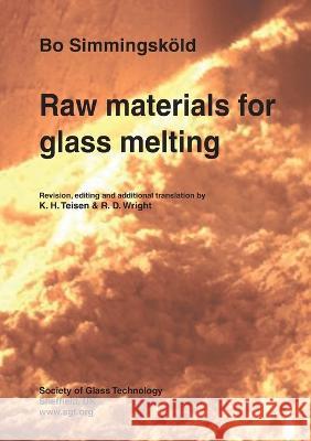 Raw materials for glass melting Simmingsk?ld                             K. H. Teisen R. D. Wright 9780900682933 Society of Glass Technology - książka