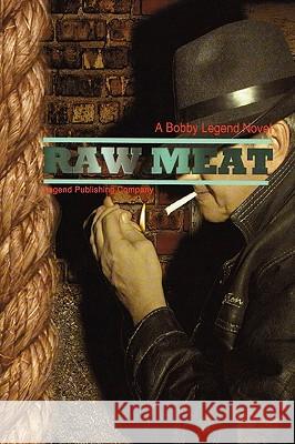 Raw Meat Bobby Legend 9780615225524 Legend Publishing Co. - książka