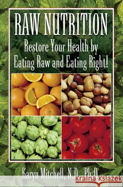 Raw Nutrition: Restore Your Health by Eating Raw and Eating Right!  9781681627731 Basic Health Publications - książka