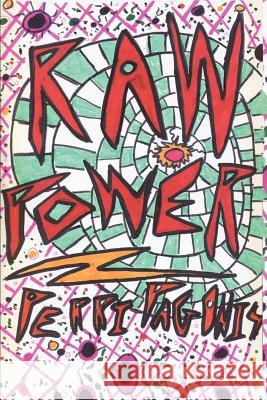 Raw Power: A Novel With the Heart of a Drive-in Movie Pagonis, Perri 9780595220878 Writers Club Press - książka