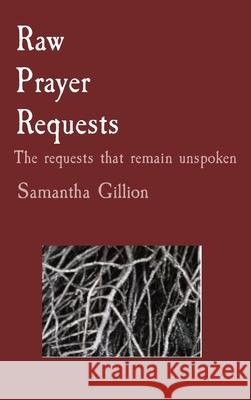 Raw Prayer Requests: The requests that remain unspoken Samantha Gillion, Debra Palmer 9780578719344 Raw Prayer Requests - książka
