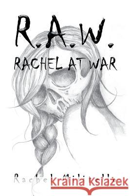 R.A.W.: Rachel at War Rachel Militello 9781499041576 Xlibris Corporation - książka