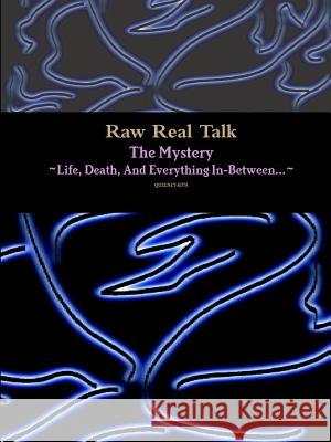 Raw Real Talk (The Mystery) Life, Death, And Everything In-Between... Queene'faith 9781257767991 Lulu.com - książka