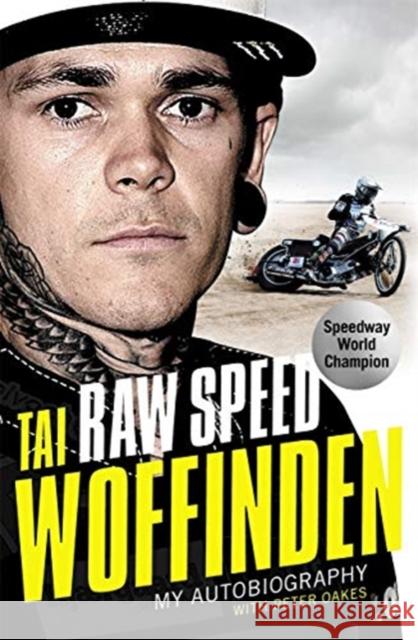 Raw Speed - The Autobiography of the Three-Times World Speedway Champion Tai Woffinden 9781789462067 John Blake Publishing Ltd - książka