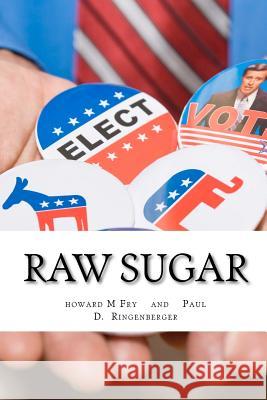 Raw Sugar MR Howard M. Fry MR Paul D. Ringenberger 9781468059465 Createspace - książka
