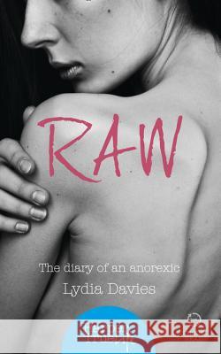 Raw The Diary of an Anorexic Davies, Lydia 9780008146962 HarperTrue Life - A Short Read - książka