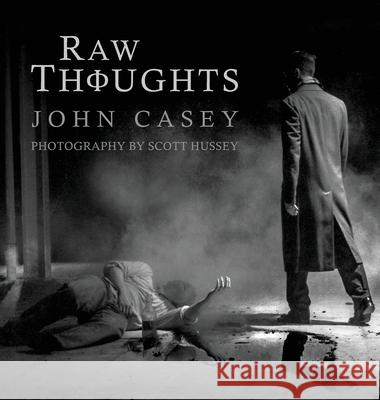 Raw Thoughts: A Mindful Fusion of Poetic and Photographic Art John Casey Scott Hussey 9781736908143 Phir Publishing - książka