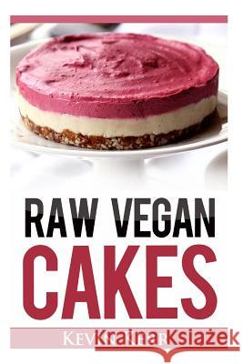 Raw Vegan Cakes: Raw Food Cakes, Pies, and Cobbler Recipes. Kevin Kerr 9781508474555 Createspace - książka