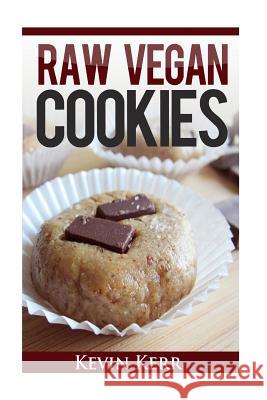 Raw Vegan Cookies: Raw Food Cookie, Brownie, and Candy Recipes. Kevin Kerr 9781508475811 Createspace - książka