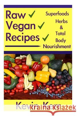 Raw Vegan Recipes: A simple guide for improving energy, mental clarity, weight m Kerr, Kevin 9781507726594 Createspace - książka