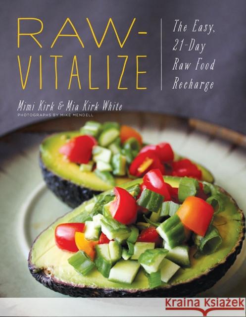 Raw-Vitalize: The Easy, 21-Day Raw Food Recharge Kirk, Mimi; Kirk White, Mia 9781682680285 John Wiley & Sons - książka
