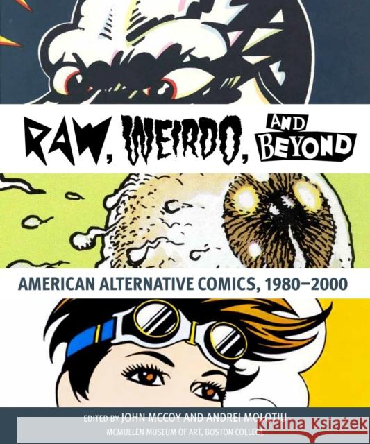 Raw, Weirdo, and Beyond: American Alternative Comics, 1980-2000 McCoy, John 9781892850430 McMullen Museum of Art - książka