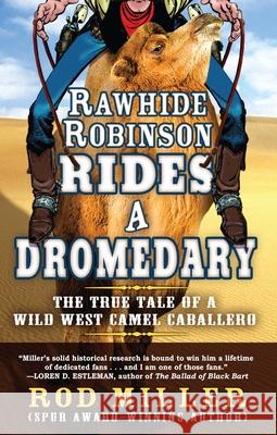 Rawhide Robinson Rides a Dromedary: The True Tale of a Wild West Camel Caballero Rod Miller 9781432867799 Wheeler Publishing Large Print - książka