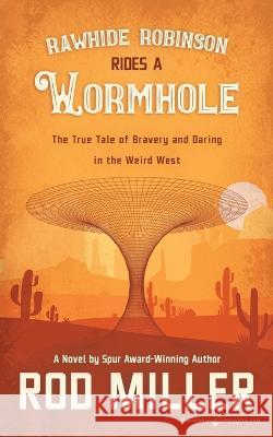 Rawhide Robinson Rides a Wormhole Rod Miller   9781645406952 Speaking Volumes - książka
