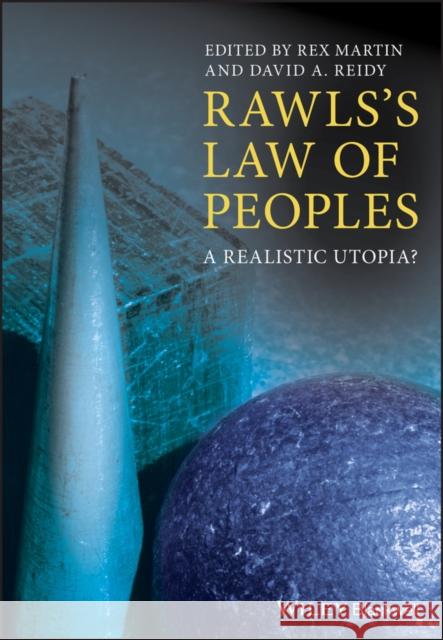 Rawls's Law of Peoples: A Realistic Utopia? Martin, Rex 9781405135313 Blackwell Publishers - książka