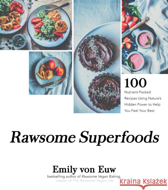 Rawsome Superfoods: 100 Nutrient-Packed Recipes Using Nature’s Hidden Power to Help You Feel Your Best Emily von Euw 9781624146275 Page Street Publishing Co. - książka