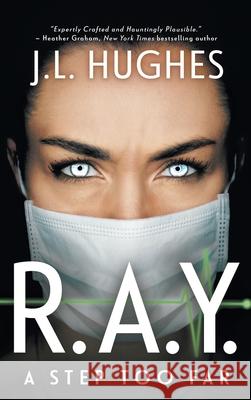 R.A.Y. A Step Too Far: A Technothriller J. L. Hughes 9781685497781 Rough Edges Press - książka