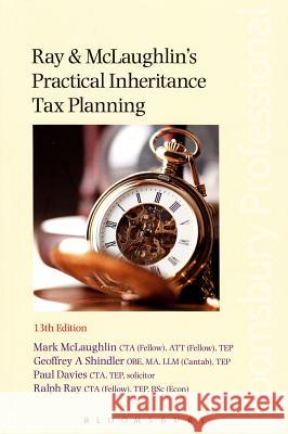 Ray and McLaughlin's Practical Inheritance Tax Planning Mark McLaughlin, Geoffrey Shindler, Paul Davies, Ralph Ray 9781780437750 Bloomsbury Publishing PLC - książka