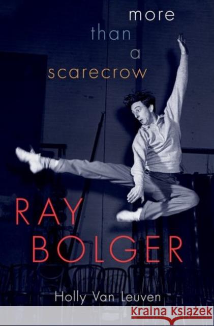 Ray Bolger: More Than a Scarecrow Holly Va 9780190639044 Oxford University Press, USA - książka