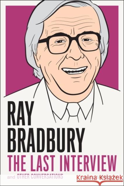 Ray Bradbury: The Last Interview: And Other Conversations Ray Bradbury Sam Weller 9781612194219 Melville House Publishing - książka