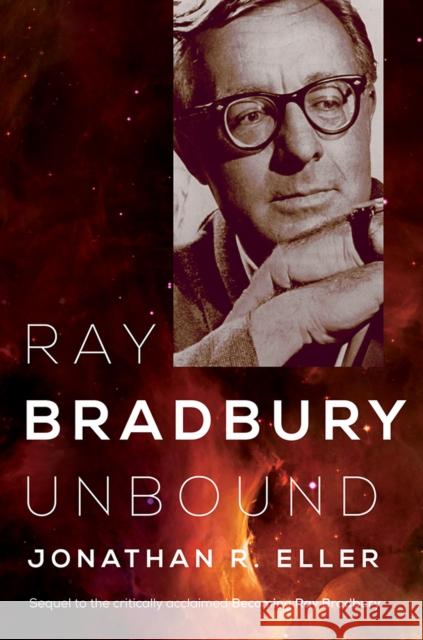 Ray Bradbury Unbound: Volume 2 Eller, Jonathan R. 9780252085628 University of Illinois Press - książka