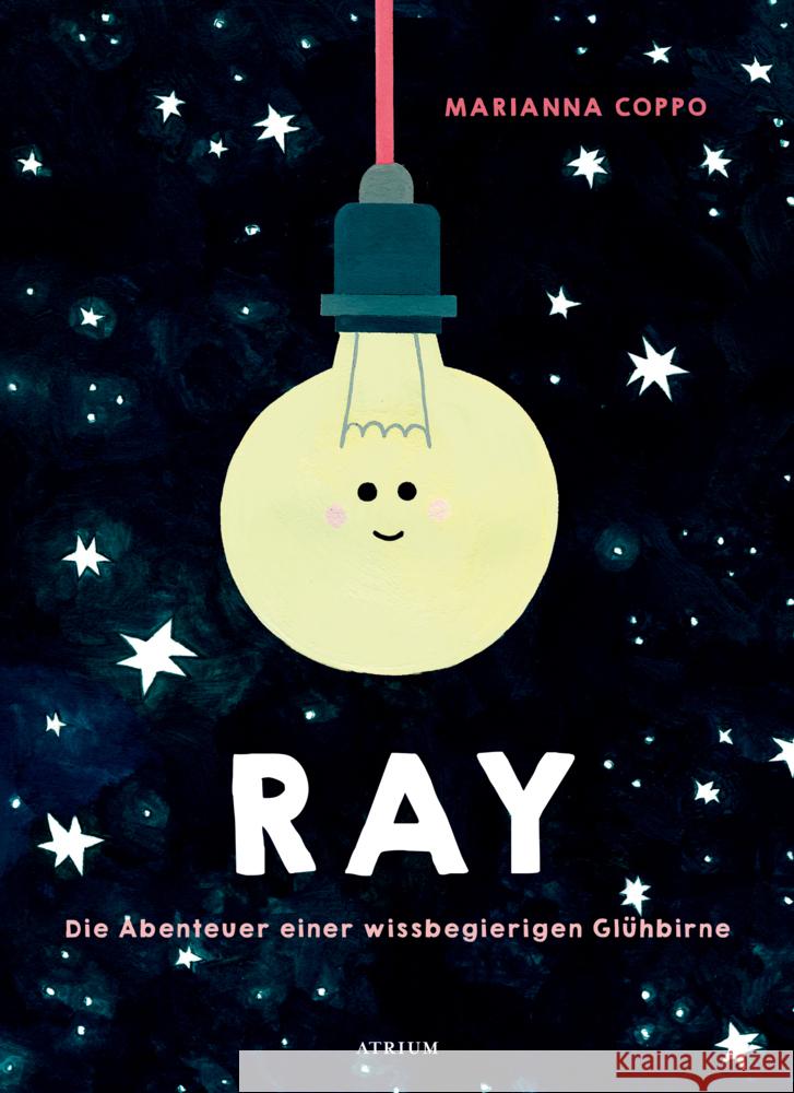 Ray. Die Abenteuer einer wissbegierigen Glühbirne Coppo, Marianna 9783855356553 Atrium Verlag - książka