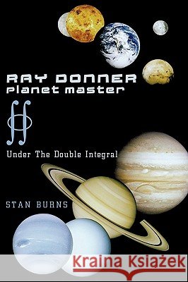 Ray Donner - Planet Master: Under the Double Integral Burns, Stan 9781449068851 Authorhouse - książka