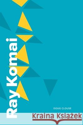 Ray Komai: Design for America Doug Clouse 9781074361792 Independently Published - książka