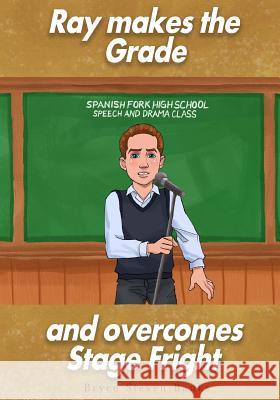 Ray makes the grade and overcomes stage fright Banks, Bryce Steven 9781530092024 Createspace Independent Publishing Platform - książka