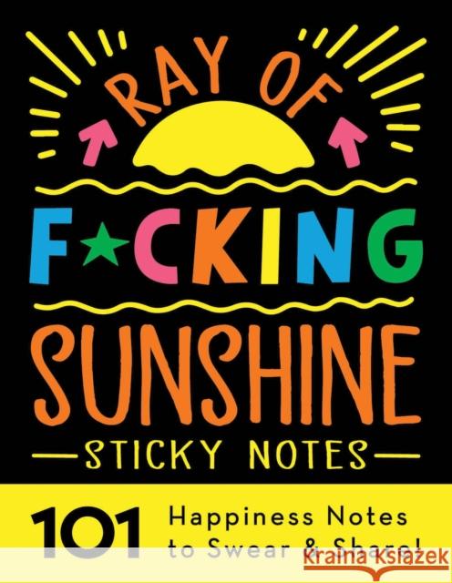 Ray of F*cking Sunshine Sticky Notes: 101 Happiness Notes to Swear and Share Sourcebooks 9781728260310 Sourcebooks, Inc - książka