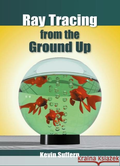 Ray Tracing from the Ground Up Kevin Suffern 9781568812724 A K PETERS - książka