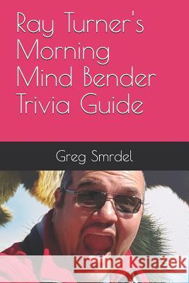 Ray Turner's Morning Mind Bender Trivia Guide Ray Turner Greg Smrdel 9781080936342 Independently Published - książka