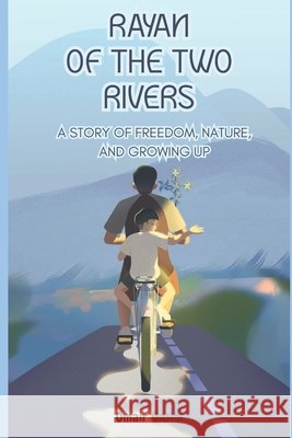 Rayan of the two Rivers: A story of Freedom, Nature and Growing up Qasim, Omair 9798252543703 Independently Published - książka