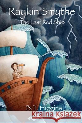 Raykin Smythe: The Last Red Ship B. T. Higgins 9781087942063 Indy Pub - książka