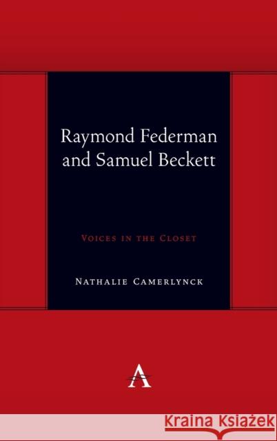 Raymond Federman and Samuel Beckett: Voices in the Closet Nathalie Camerlynck 9781785277955 Anthem Press - książka