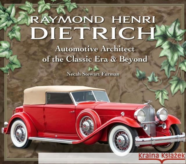 Raymond Henri Dietrich: Automotive Architect of the Classic Era & Beyond Necah Stewart Furman 9781956309096 Dalton Watson Fine Books - książka