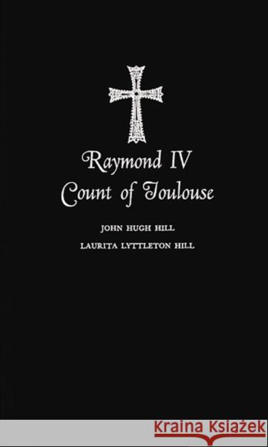 Raymond IV Count of Toulouse John Hugh Hill Laurita Lyttleton Hill 9780313223624 Greenwood Press - książka