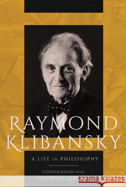 Raymond Klibansky: A Life in Philosophy Georges Leroux 9780228014379 McGill-Queen's University Press - książka