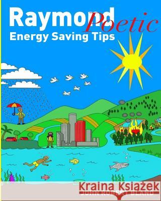 Raymond Poetic Energy Saving Tips John Robert Bland 9781723442636 Createspace Independent Publishing Platform - książka