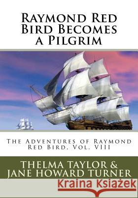 Raymond Red Bird Becomes a Pilgrim Thelma L. Taylor Jane M. Turner 9781717491268 Createspace Independent Publishing Platform - książka
