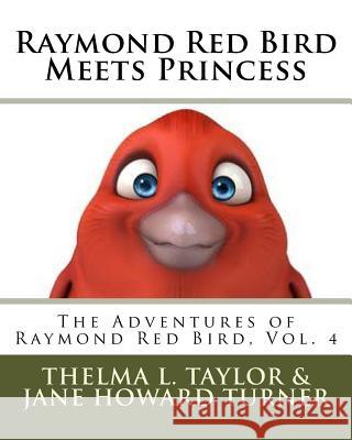 Raymond Red Bird Meets Princess Thelma L. Taylor Jane M. Howardturner 9781533352156 Createspace Independent Publishing Platform - książka