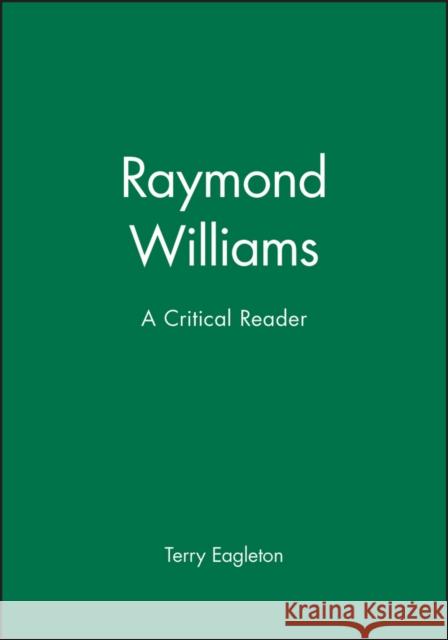 Raymond Williams : A Critical Reader Terry Eagleton 9780745603841 Polity Press - książka