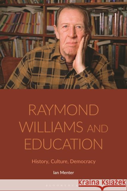 Raymond Williams and Education: History, Culture, Democracy Ian Menter 9781350185395 Bloomsbury Academic - książka