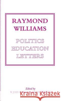 Raymond Williams: Politics, Education, Letters W. John Morgan Peter Preston John W. Morgan 9780312083571 St. Martin's Press - książka