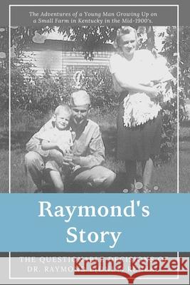 Raymond's Story: The Questionable Decisions of Raymond B(Only) Reneau Raymond B. Reneau 9781677849703 Independently Published - książka